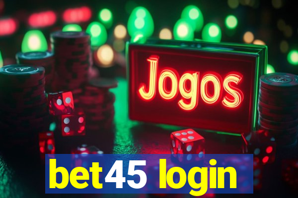 bet45 login